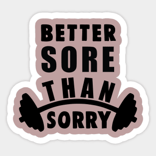 better sore than sorry Sticker